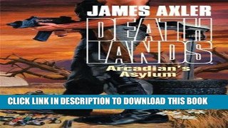 Read Now Arcadian s Asylum (Deathlands) PDF Book