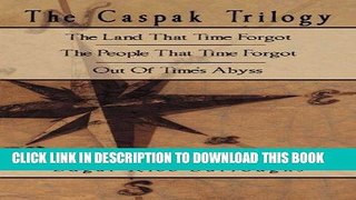 Read Now The Caspak Trilogy: The Land That Time Forgot, The People That Time Forgot, Out Of Time s