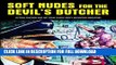 Read Now Soft Nudes For The Devil s Butcher: Fiction, Features And Art From Classic Men s
