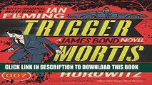 Read Now Trigger Mortis: A James Bond Novel (James Bond Novels (Paperback)) PDF Online