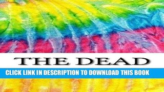 Read Now The Dead: Includes MLA Style Citations for Scholarly Secondary Sources, Peer-Reviewed
