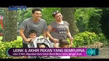 Libur 2 Hari, Ijonk Gunakan untuk Benar-Benar Intim dengan Anak