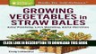 Read Now Growing Vegetables in Straw Bales: Easy Planting, Less Weeding, Early Harvests. A Storey