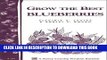 Read Now Grow the Best Blueberries: Storey s Country Wisdom Bulletin A-89 (Country Wisdom