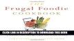 Read Now The Frugal Foodie Cookbook: Waste-Not Recipes for the Wise Cook PDF Book