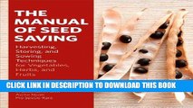 Read Now The Manual of Seed Saving: Harvesting, Storing, and Sowing Techniques for Vegetables,