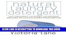 Read Now Natural Laundry Detergent: DIY Organic Laundry Detergent Recipes To Clean Everything