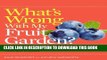 Read Now What s Wrong With My Fruit Garden?: 100% Organic Solutions for Berries, Trees, Nuts,