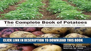 Read Now The Complete Book of Potatoes: What Every Grower and Gardener Needs to Know PDF Book