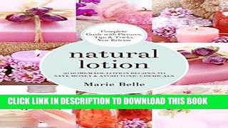 [Read] Ebook Natural Lotion: 50 Homemade Lotion Recipes To Save Money   Avoid Toxic Chemicals New