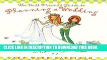 [Read PDF] The Best Friend s Guide to Planning a Wedding : How to Find a Dress, Return the Shoes,