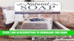[Read] Ebook Natural Soap, Second Edition: Techniques   Recipes for Beautiful Handcrafted Soaps,