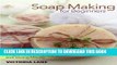 [Read] Ebook Soap Making for Beginners: A Quick Start Guide to Making Natural Organic Soaps,