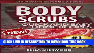 [Read] Ebook Body Scrubs: Aromatherapy Recipes for Quick and Easy Essential Oil Scrubs (The