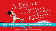 [Read PDF] Treat Them Mean and Keep Them Keen: The Essential Dating Rule Book Download Free