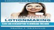 [Read] Ebook Lotion Making From Scratch: 25 Unique Lotionmaking Recipes That Make For Great DIY