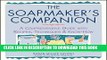 Read Now The Soapmaker s Companion: A Comprehensive Guide with Recipes, Techniques   Know-How