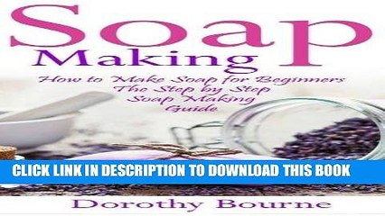 Download Video: [Read] Ebook Soap Making: How to Make Soap for Beginners: The Step by Step Soap Making Guide (Soap