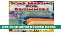 [Read] Ebook Soap making for Beginners: Learn to Make Homemade Soap with 21 Recipes New Version