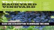 Read Now The Organic Backyard Vineyard: A Step-by-Step Guide to Growing Your Own Grapes Download
