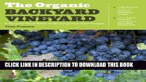 Read Now The Organic Backyard Vineyard: A Step-by-Step Guide to Growing Your Own Grapes Download