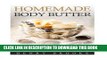 [Read] Ebook Homemade Body Butter: Amazing DIY Body Butter Recipes In Minutes New Version