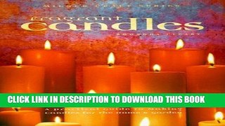 [Read] Ebook Fragrant Candles: A Practical Guide to Making Candles For The Home   Garden New Reales
