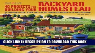 Read Now 40 Projects for Building Your Backyard Homestead: A Hands-on, Step-by-Step
