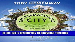 Read Now The Permaculture City: Regenerative Design for Urban, Suburban, and Town Resilience