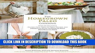 Read Now The Homegrown Paleo Cookbook: Over 100 Delicious, Gluten-Free, Farm-to-Table Recipes,