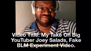 My Take On Big YouTuber Joey Salads Fake BLM Video Experiment!