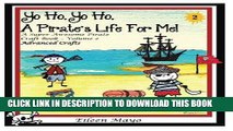 [Read PDF] Yo Ho, Yo Ho, A Pirate s Life for Me: A Super Awesome Pirate Craft Book - Volume 2 -