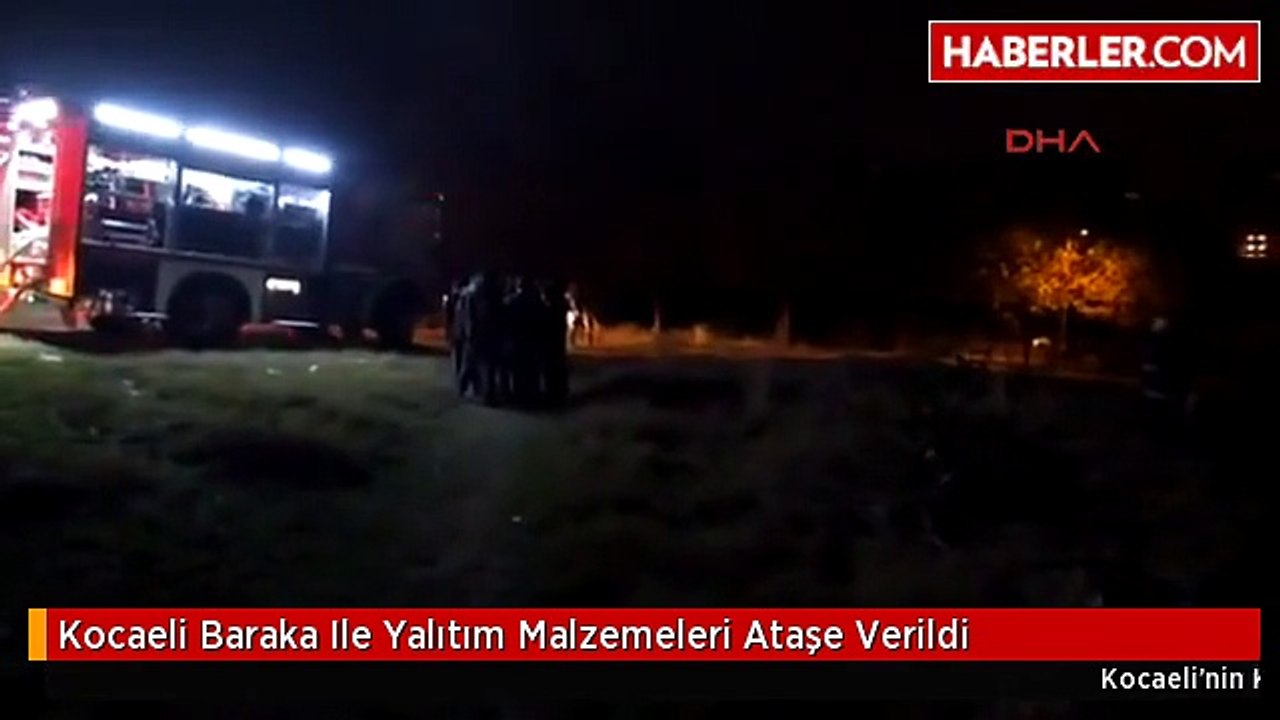 Kocaeli Baraka Ile Yalıtım Malzemeleri Ataşe Verildi