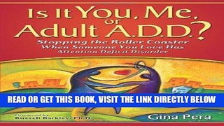 [EBOOK] DOWNLOAD Is It You, Me, or Adult A.D.D.? Stopping the Roller Coaster When Someone You Love
