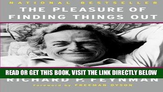 [EBOOK] DOWNLOAD The Pleasure of Finding Things Out: The Best Short Works of Richard P. Feynman