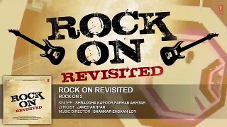 Rock On Revisited Full Song by Farhan Akhtar, Shraddha Kapoor Aired on 23rd October 2016
