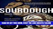 [EBOOK] DOWNLOAD Sourdough: Recipes for Rustic Fermented Breads, Sweets, Savories, and More PDF