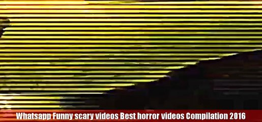 Whatsapp Funny scary videos Best horror videos Compilation 2016