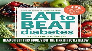 [EBOOK] DOWNLOAD Diabetic Living Eat to Beat Diabetes: Stop Type 2 Diabetes and Prediabetes: 175