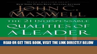 [EBOOK] DOWNLOAD The 21 Indispensable Qualities of a Leader: Becoming the Person Others Will Want