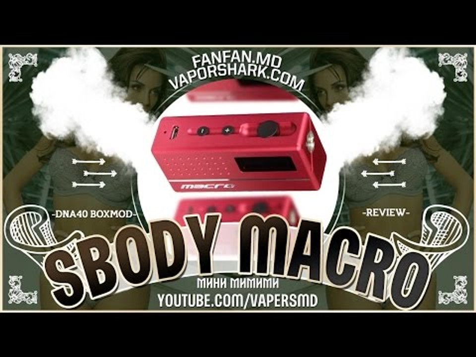 SBODY Macro | DNA 40 BoxMod from fanfan.md | мини ми ми ми