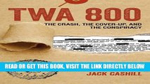 [EBOOK] DOWNLOAD TWA 800: The Crash, the Cover-Up, and the Conspiracy PDF