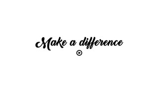 Make a difference - 5 Positive quotes