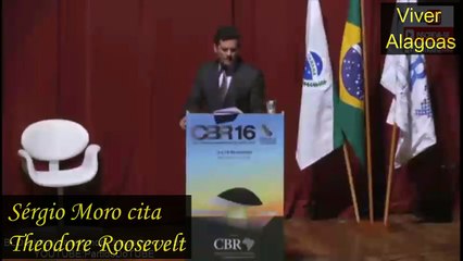 O juiz Sérgio Moro cita Theodore Roosevelt e diz: O pagador de propina e o agente corrupto são piores que o ladrão!