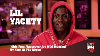 Lil Yachty - Girls From Vancouver Are Wild & Losing My Xbox At The Airport (247HH Exclusive)
