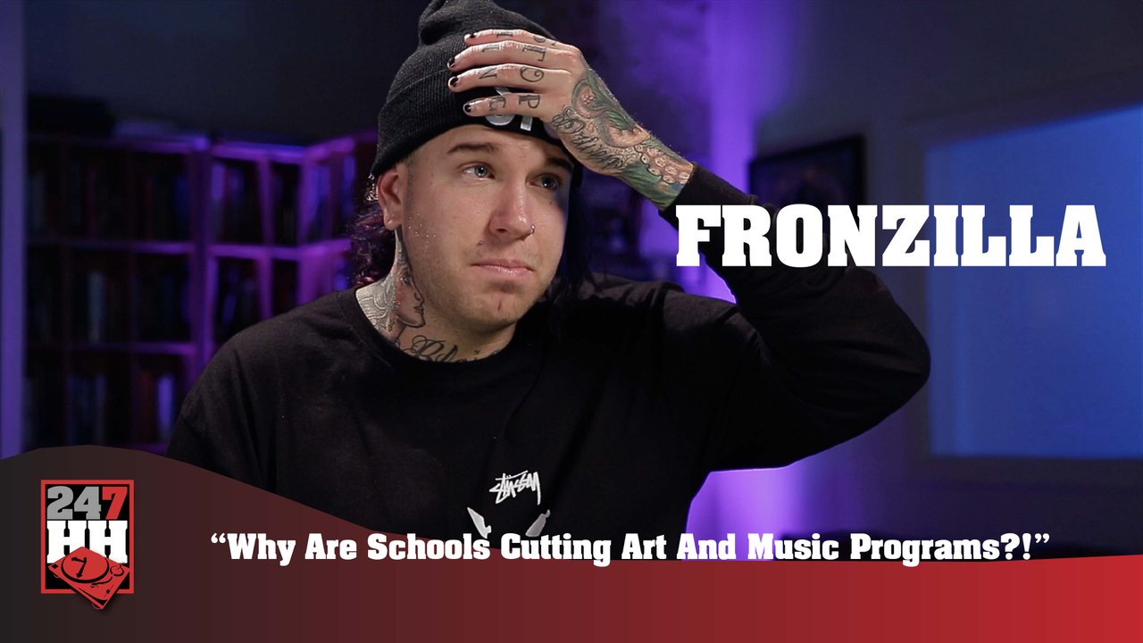 Fronzilla - Why Are Schools Cutting Art And Music Programs? (247HH Exclusive)