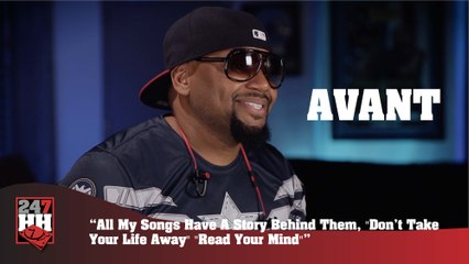 Avant - All My Songs Have A Story Behind Them, "Don't Take Your Life Away" "Read Your Mind" (247HH Exclusive)