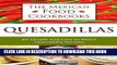 [Ebook] Quesadillas - 40 Simple and Easy to Make Quesadilla Recipes (The Mexican Food Cookbooks