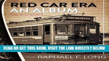 [FREE] EBOOK Red Car Era An Album: Memories of Los Angeles and the Pacific Electric Railway ONLINE