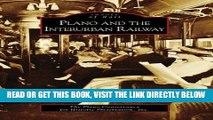 [FREE] EBOOK Plano and the Interurban Railway (Images of Rail) ONLINE COLLECTION